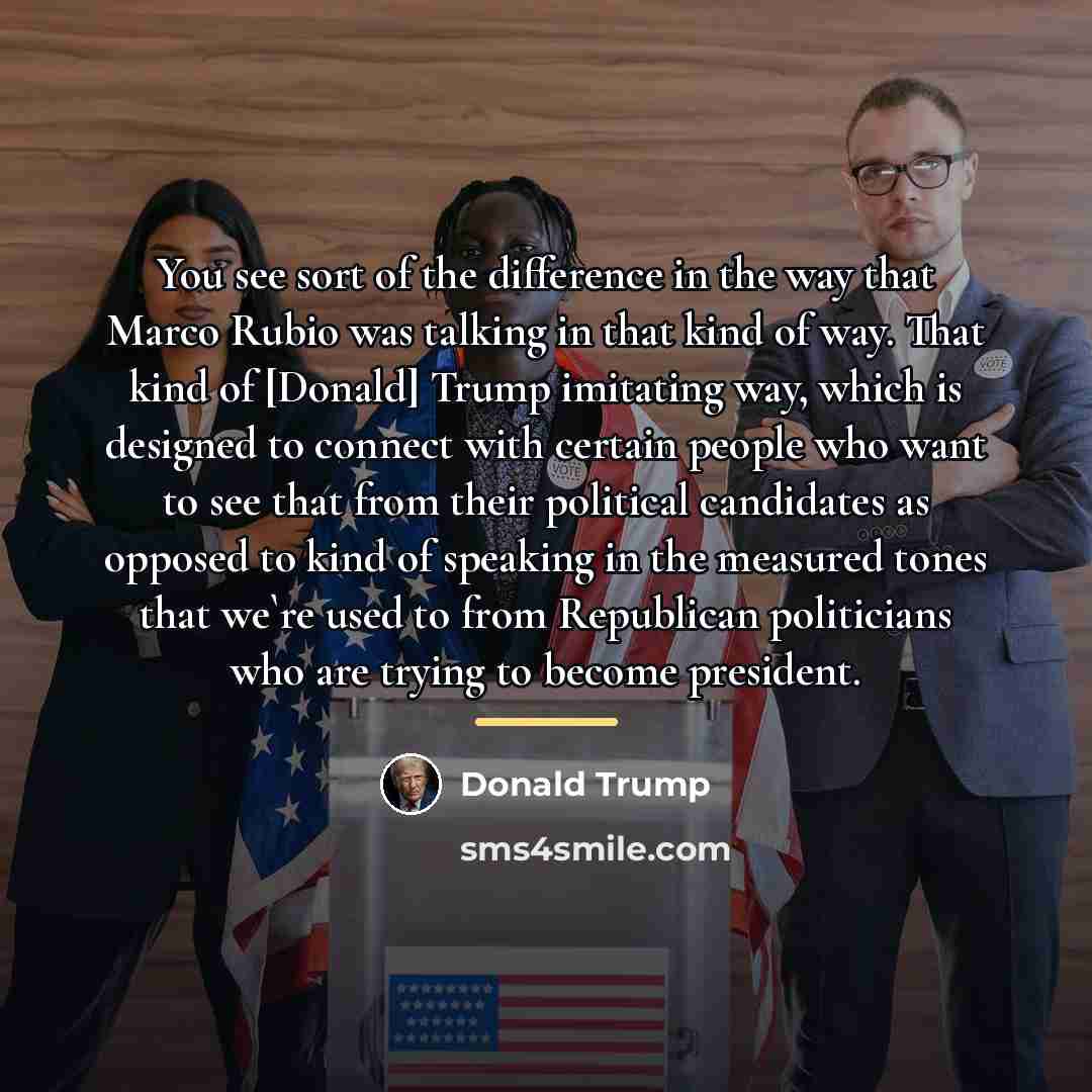 “You see sort of the difference in the way that…” quote by Donald Trump