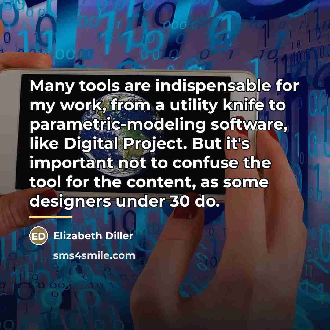 “Many tools are indispensable for my work, from a utility…” quote by Elizabeth Diller