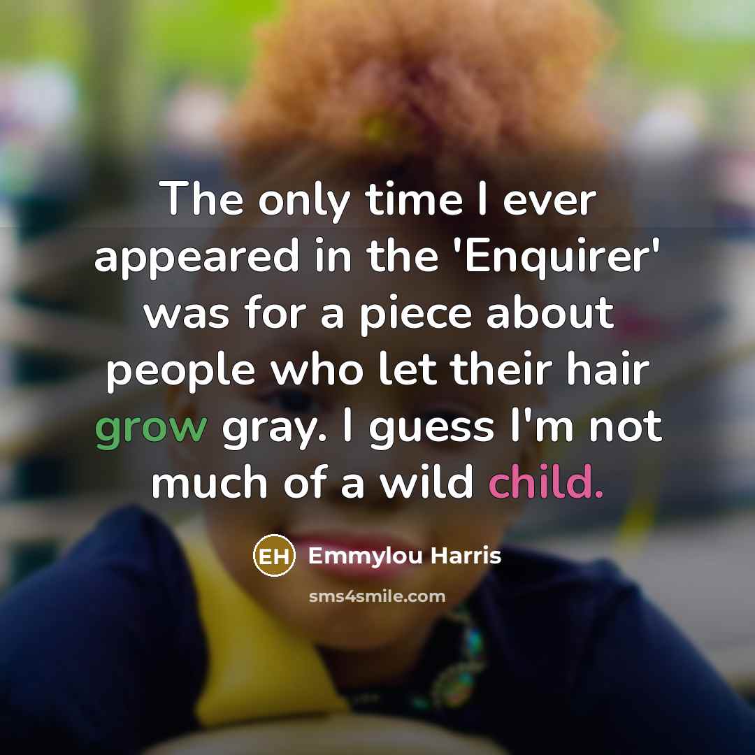 “The only time I ever appeared in the 'Enquirer' was…” quote by Emmylou Harris