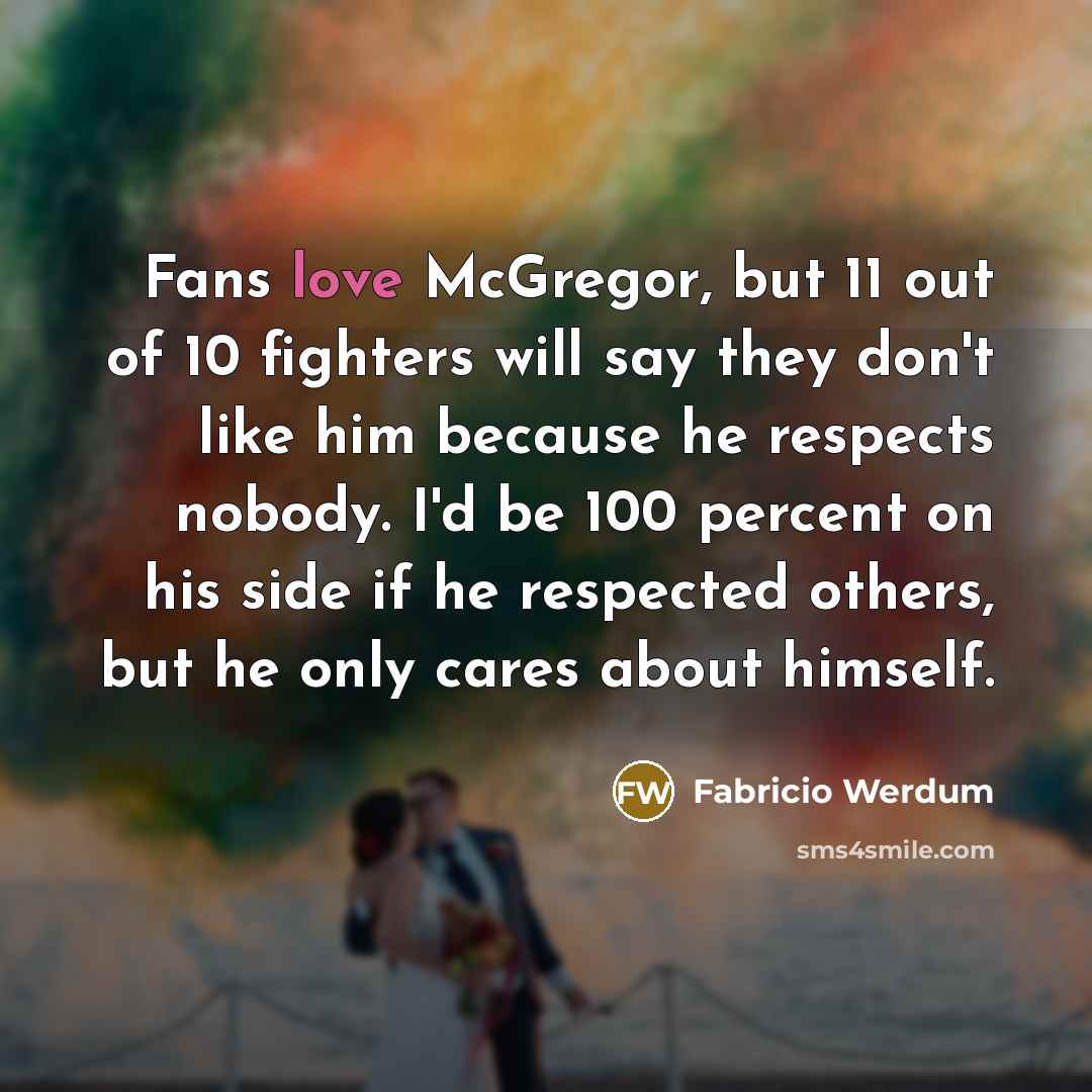 “Fans love McGregor, but 11 out of 10 fighters will…” quote by Fabricio Werdum