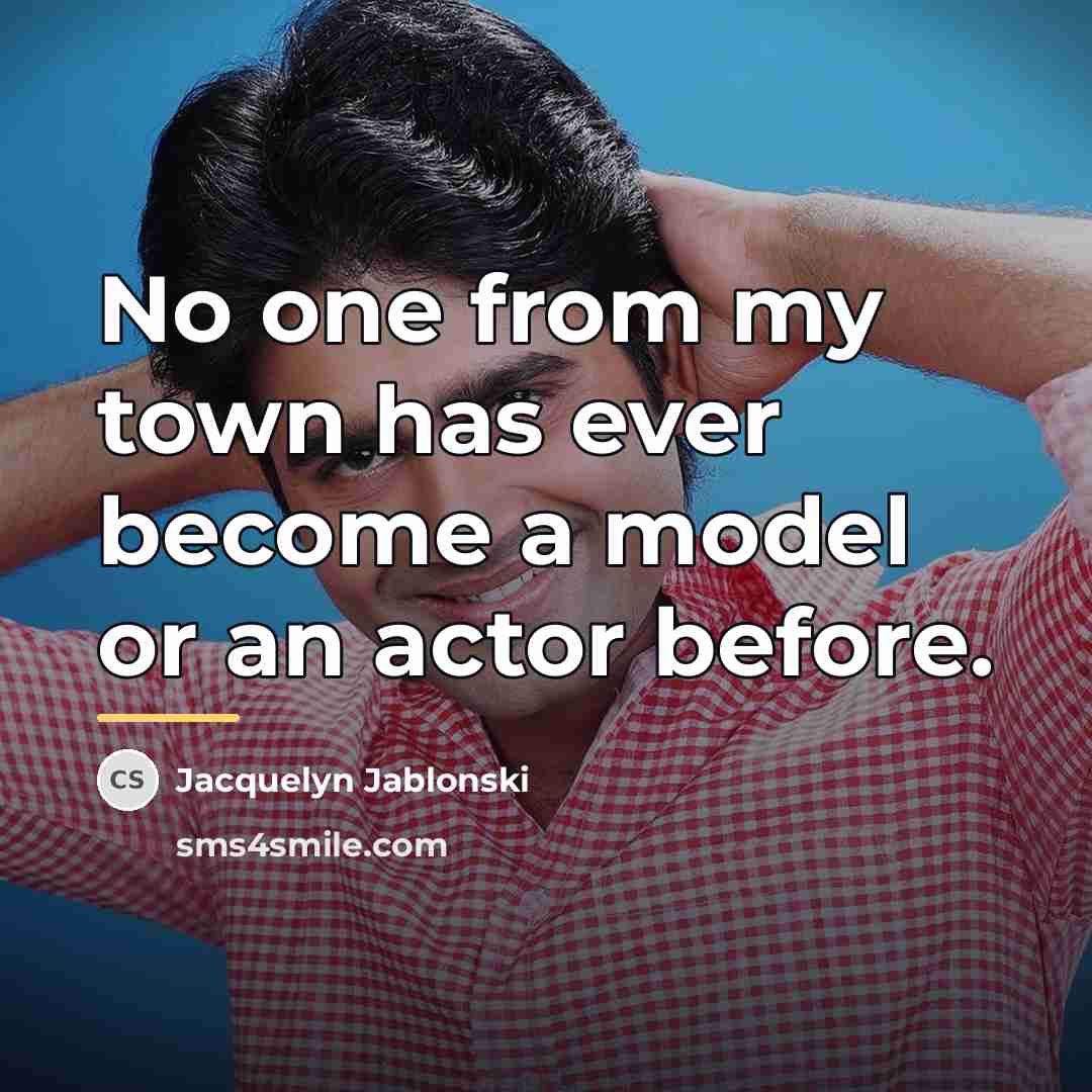 “No one from my town has ever become a model…” quote by Jacquelyn Jablonski