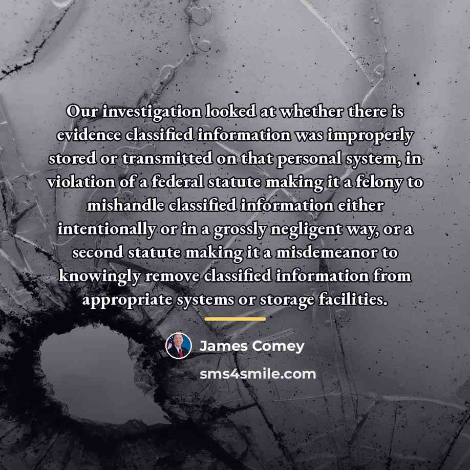 “Our investigation looked at whether there is evidence classified information…” quote by James Comey