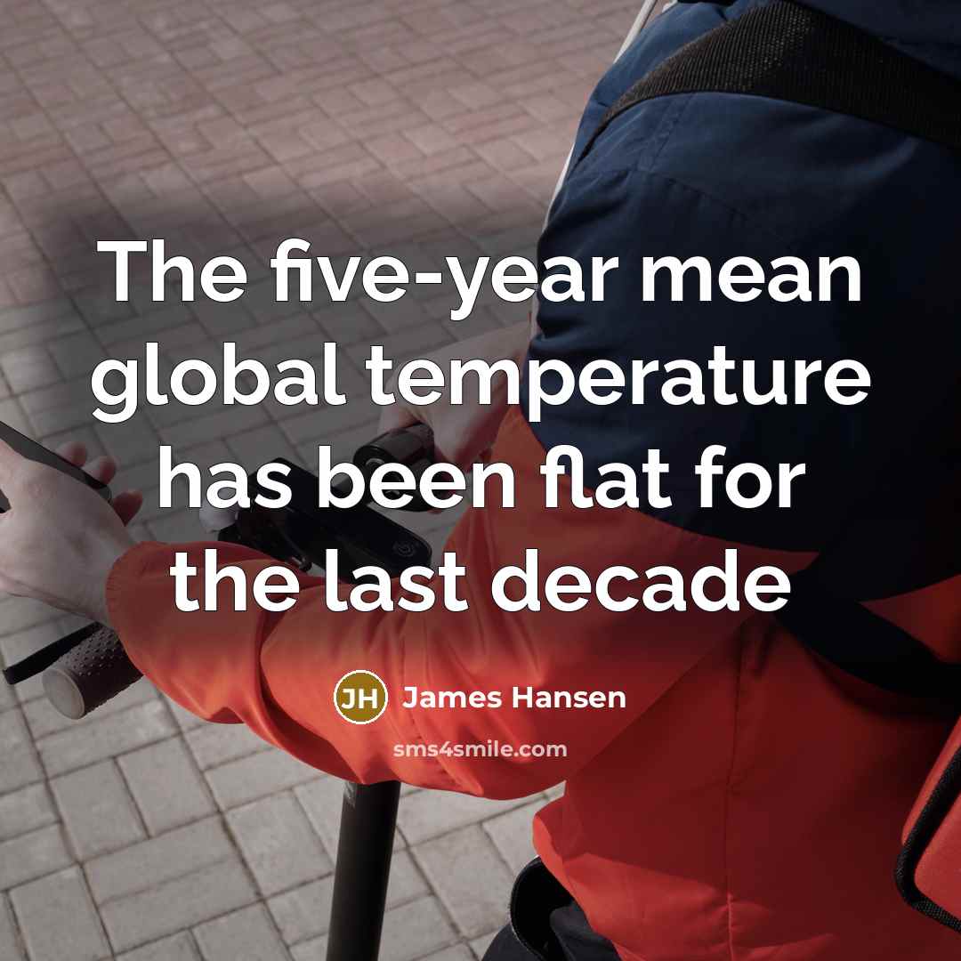 “The five-year mean global temperature has been flat for the…” quote by James Hansen