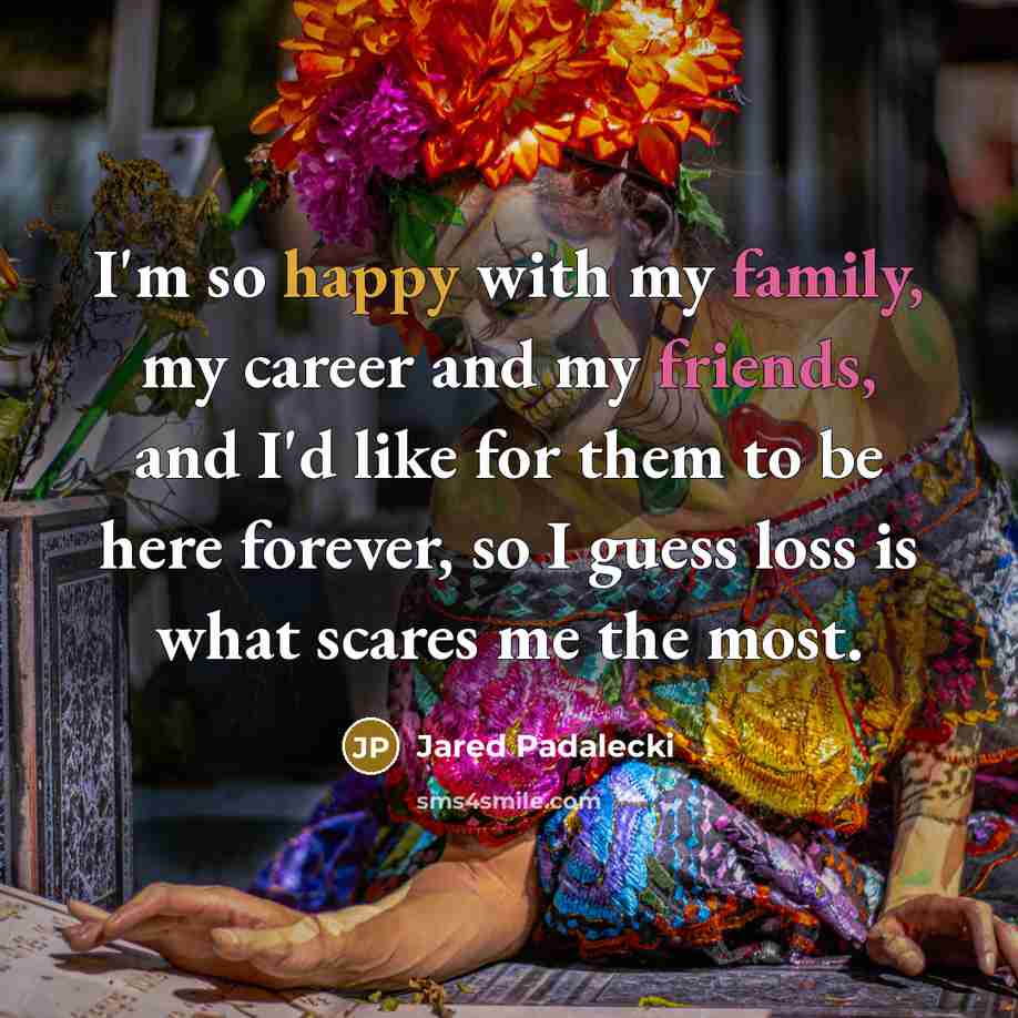 “I'm so happy with my family, my career and my…” quote by Jared Padalecki