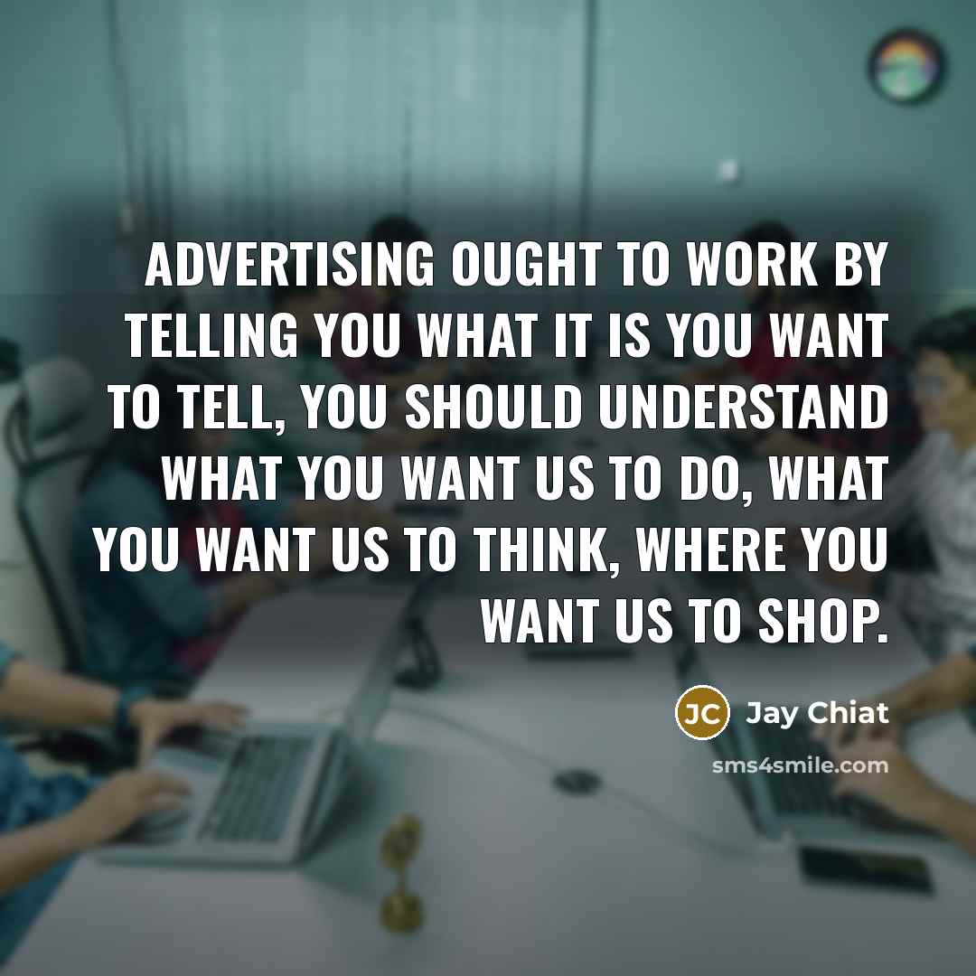 “Advertising ought to work by telling you what it is…” quote by Jay Chiat