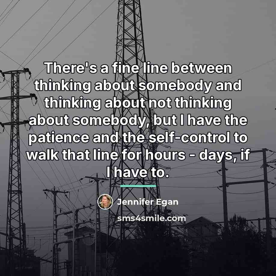 “There's a fine line between thinking about somebody and thinking…” quote by Jennifer Egan