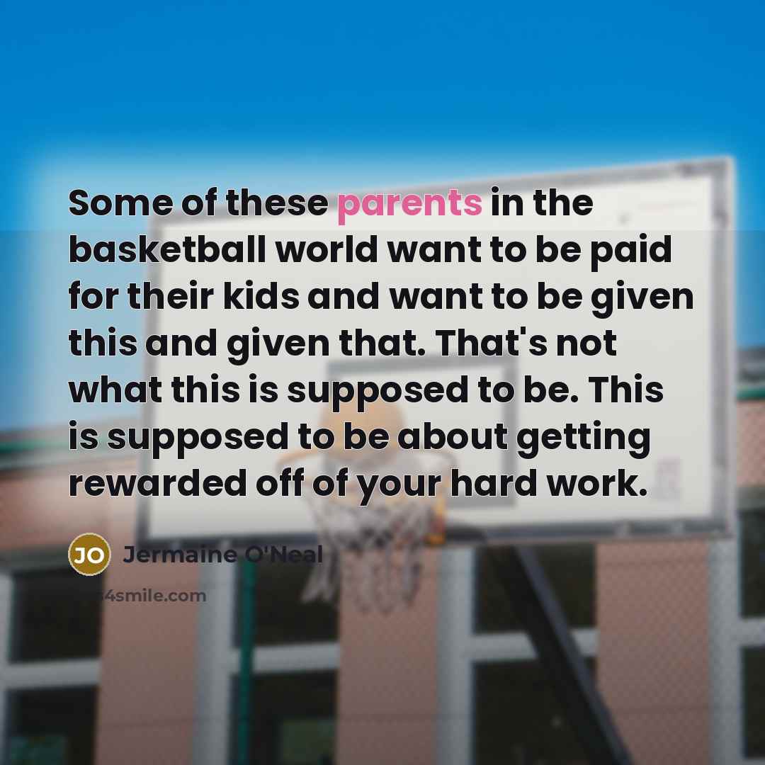“Some of these parents in the basketball world want to…” quote by Jermaine O'Neal