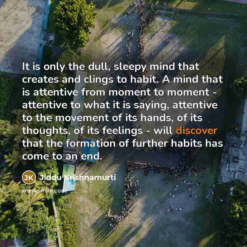 “It is only the dull, sleepy mind that creates and…” quote by Jiddu Krishnamurti