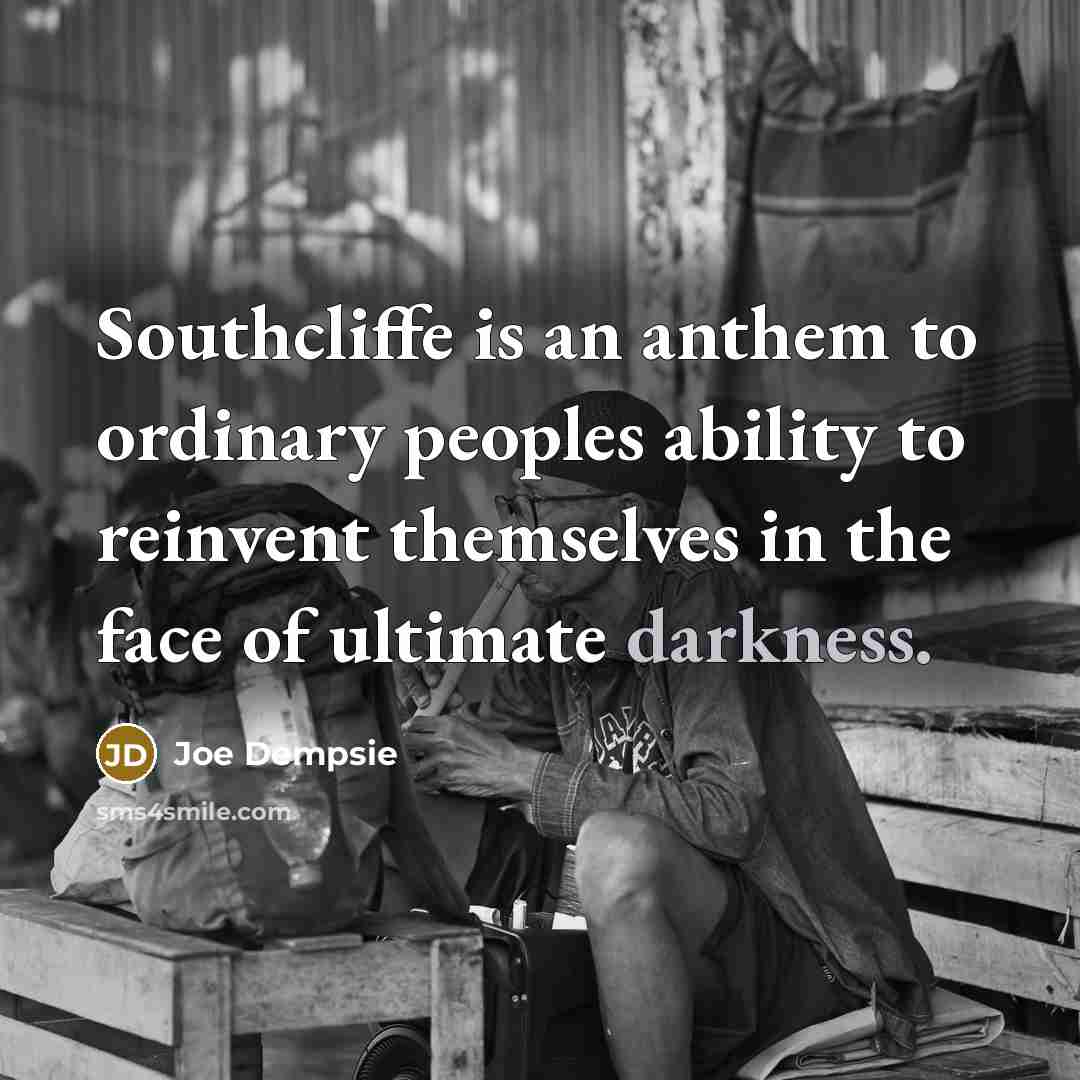 “Southcliffe is an anthem to ordinary peoples ability to reinvent…” quote by Joe Dempsie