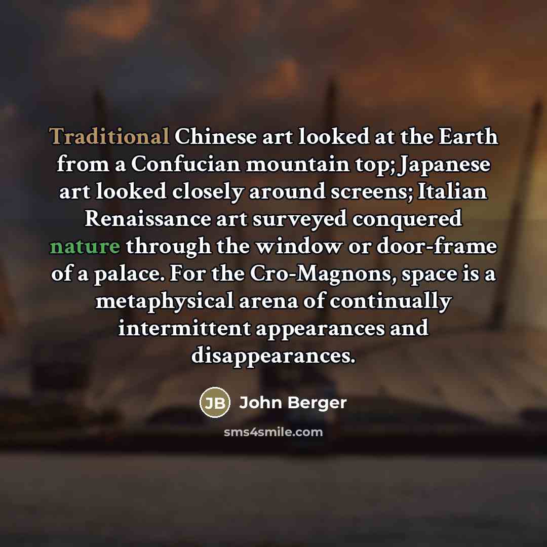 “Traditional Chinese art looked at the Earth from a Confucian…” quote by John Berger