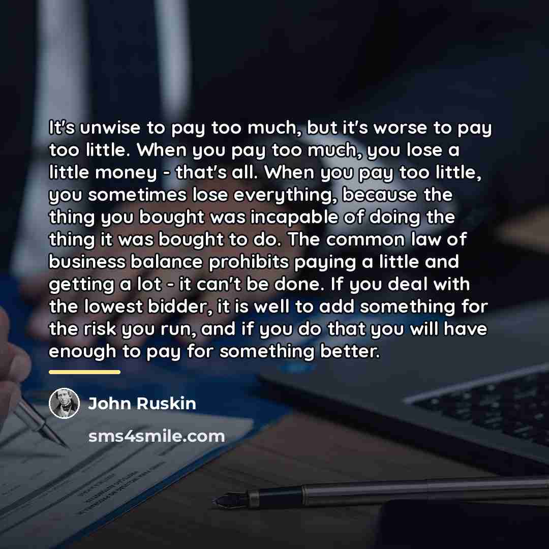 “It's unwise to pay too much, but it's worse to…” quote by John Ruskin