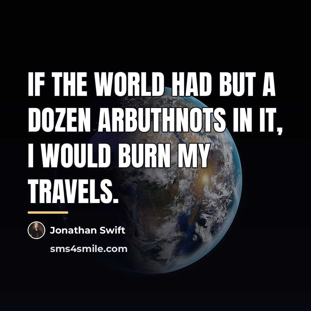 “If the world had but a dozen Arbuthnots in it,…” quote by Jonathan Swift