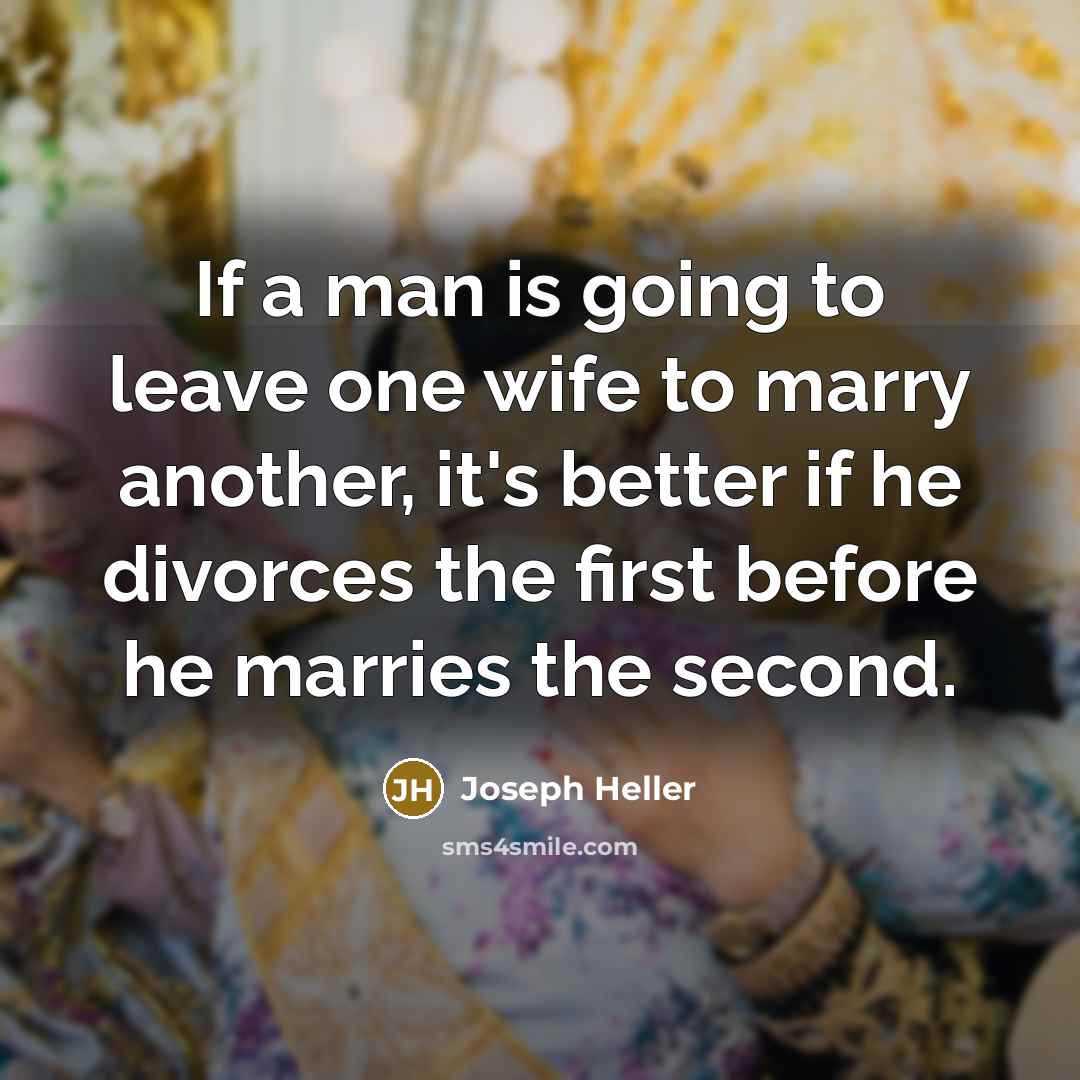 “If a man is going to leave one wife to…” quote by Joseph Heller