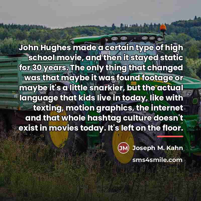 “John Hughes made a certain type of high school movie,…” quote by Joseph M. Kahn