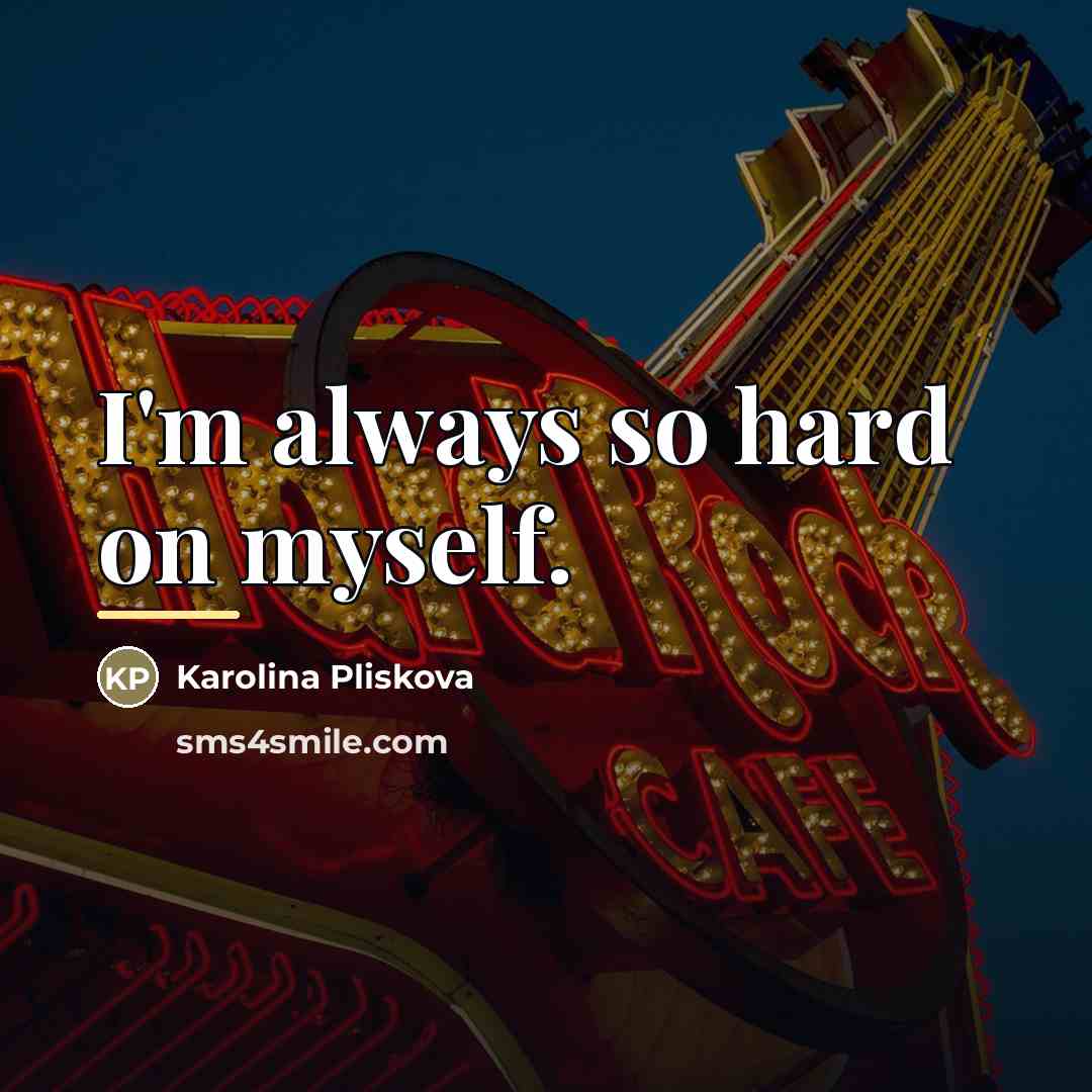 “I'm always so hard on myself.…” quote by Karolina Pliskova