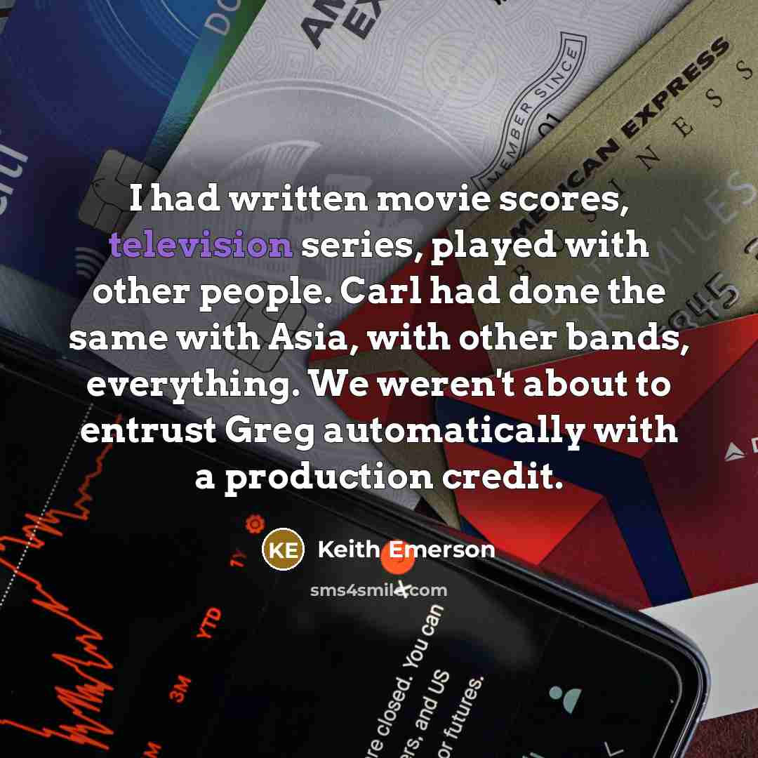 “I had written movie scores, television series, played with other…” quote by Keith Emerson