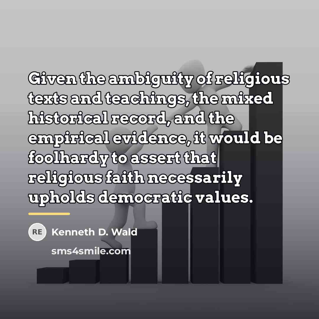 “Given the ambiguity of religious texts and teachings, the mixed…” quote by Kenneth D. Wald