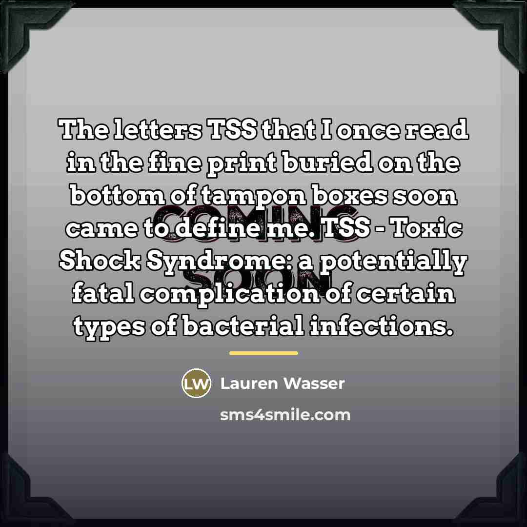 “The letters TSS that I once read in the fine…” quote by Lauren Wasser