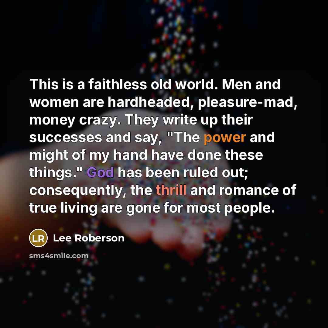 “This is a faithless old world. Men and women are…” quote by Lee Roberson