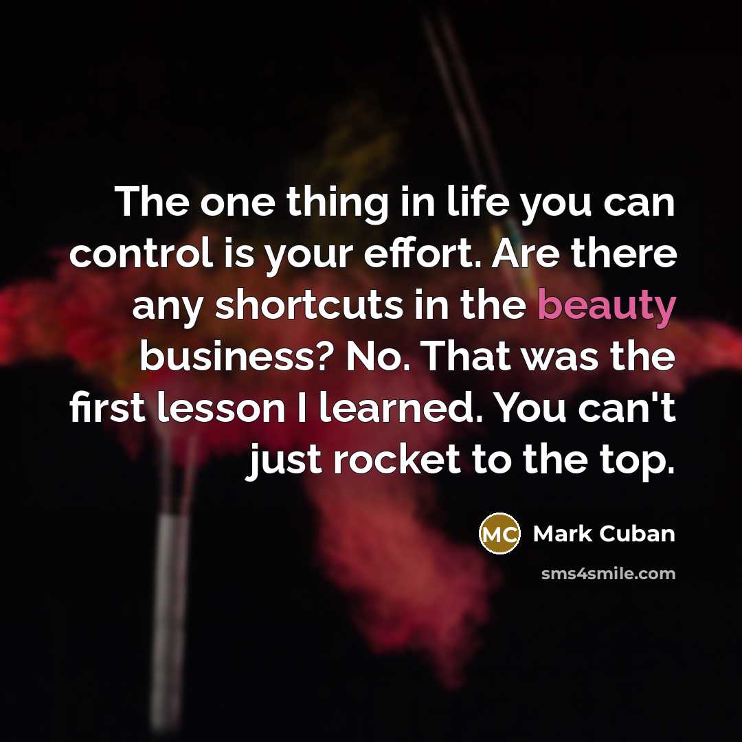 “The one thing in life you can control is your…” quote by Mark Cuban
