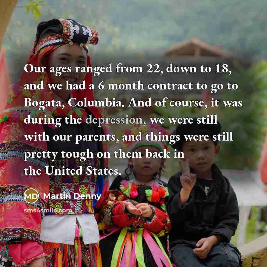 “Our ages ranged from 22, down to 18, and we…” quote by Martin Denny