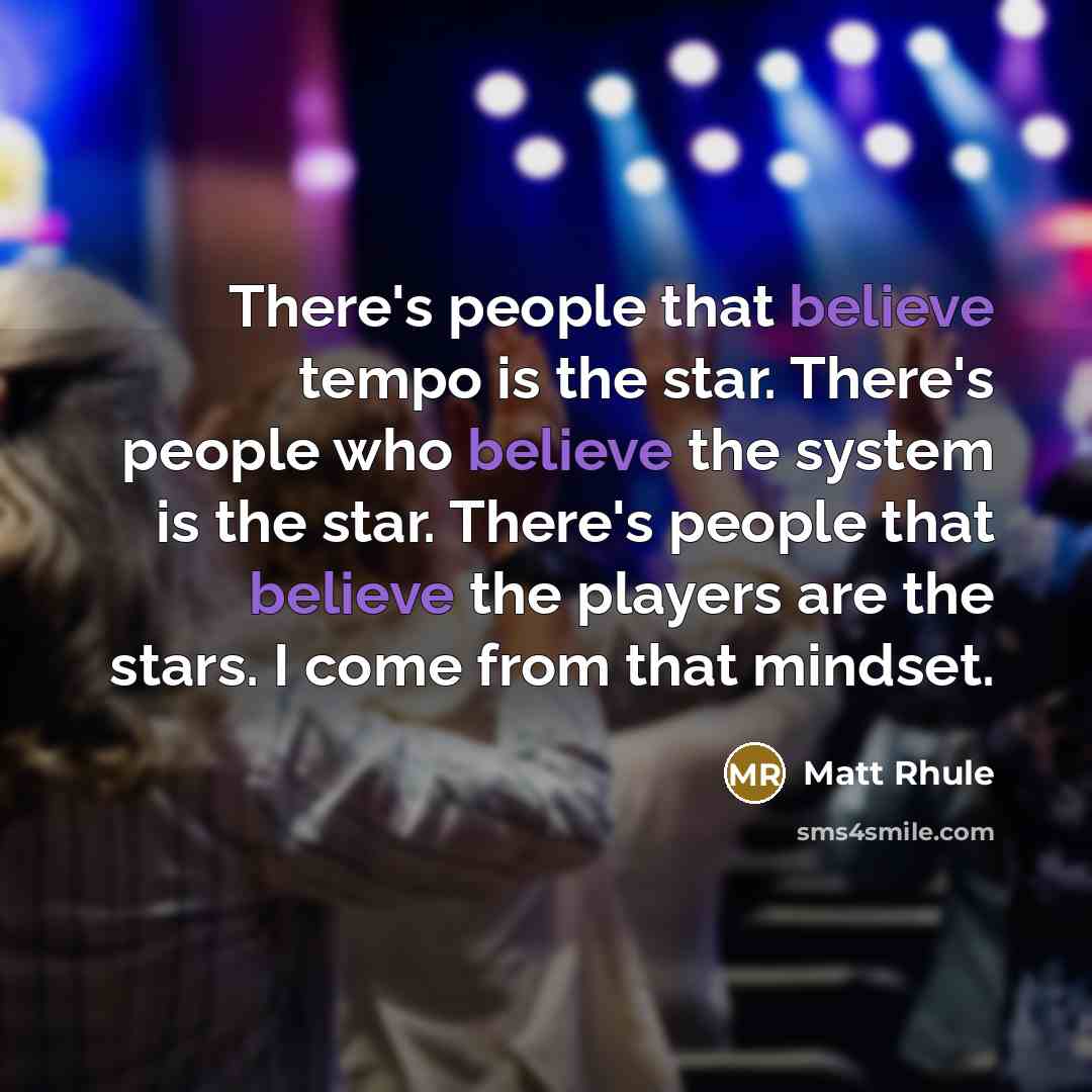“There's people that believe tempo is the star. There's people…” quote by Matt Rhule