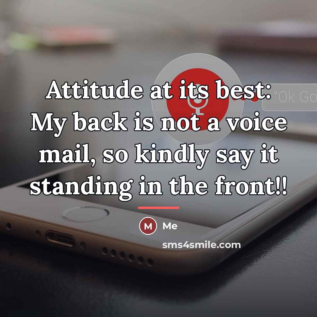 “Attitude at its best: My back is not a voice…” quote by Me