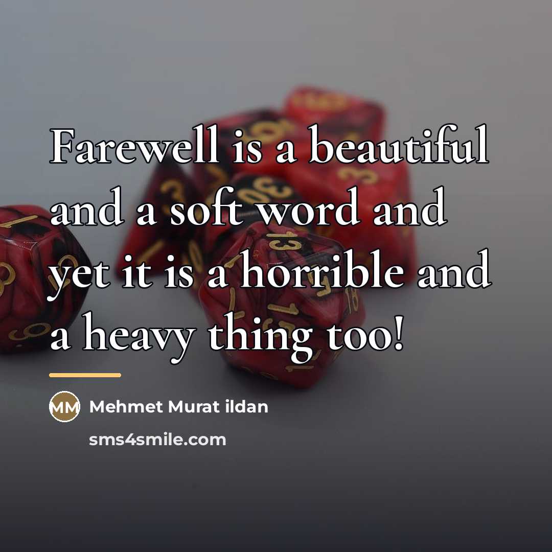“Farewell is a beautiful and a soft word and yet…” quote by Mehmet Murat Ildan