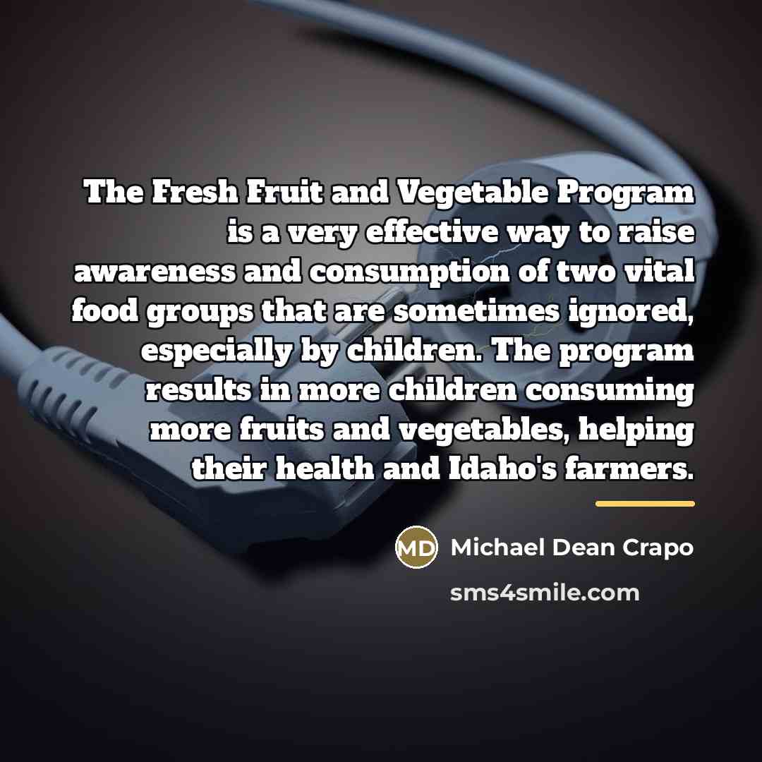 “The Fresh Fruit and Vegetable Program is a very effective…” quote by Michael Dean Crapo