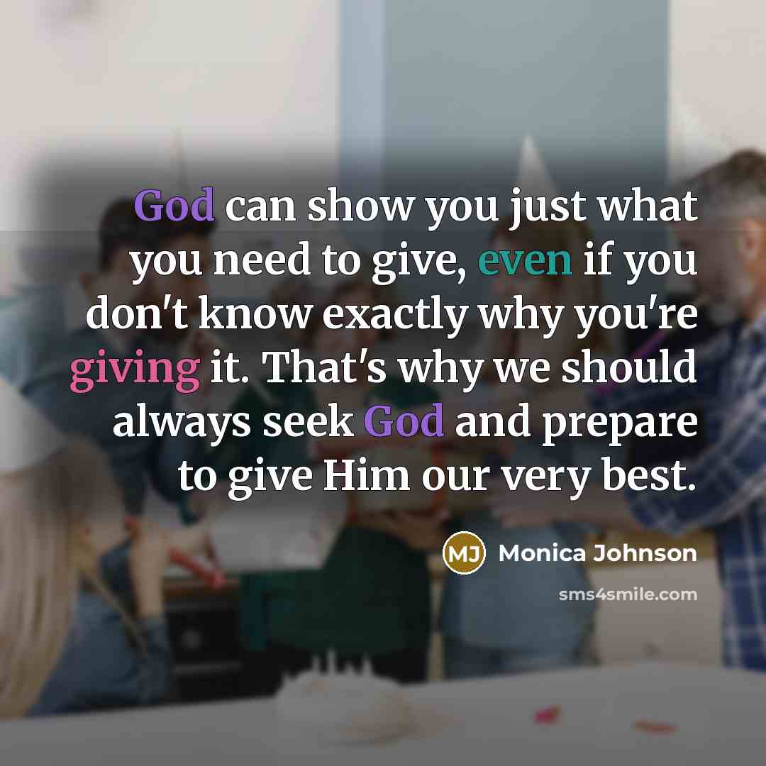 “God can show you just what you need to give,…” quote by Monica Johnson