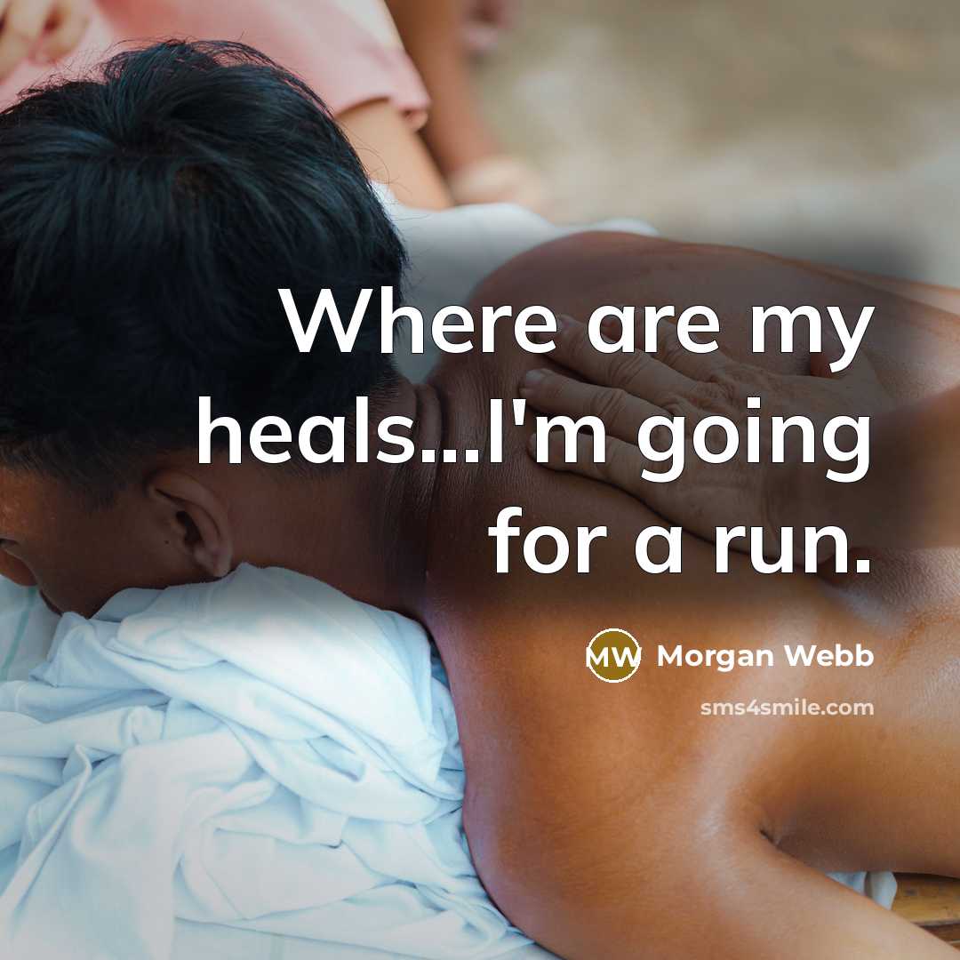 “Where are my heals...I'm going for a run.” quote by Morgan Webb