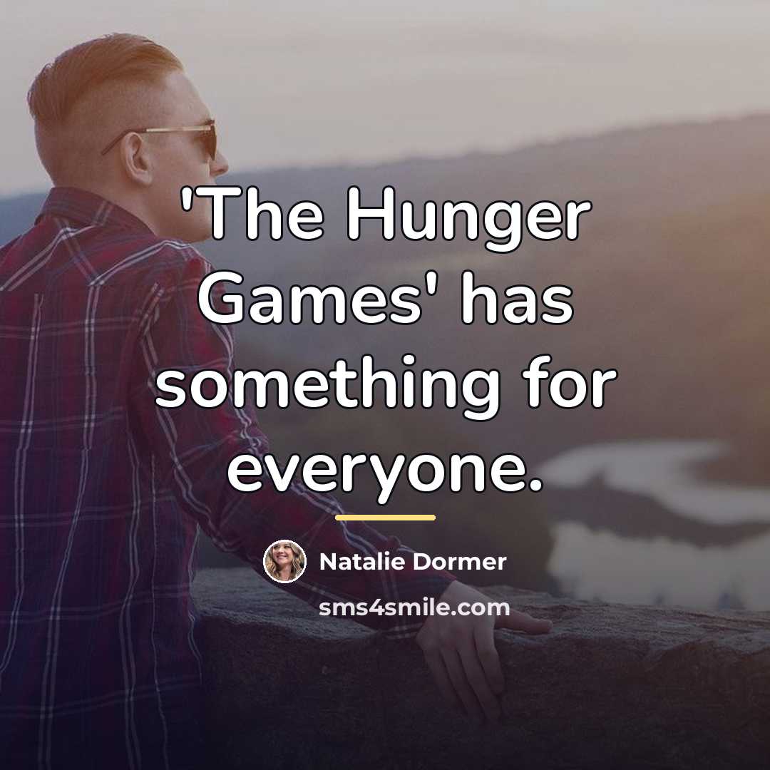 “'The Hunger Games' has something for everyone.…” quote by Natalie Dormer