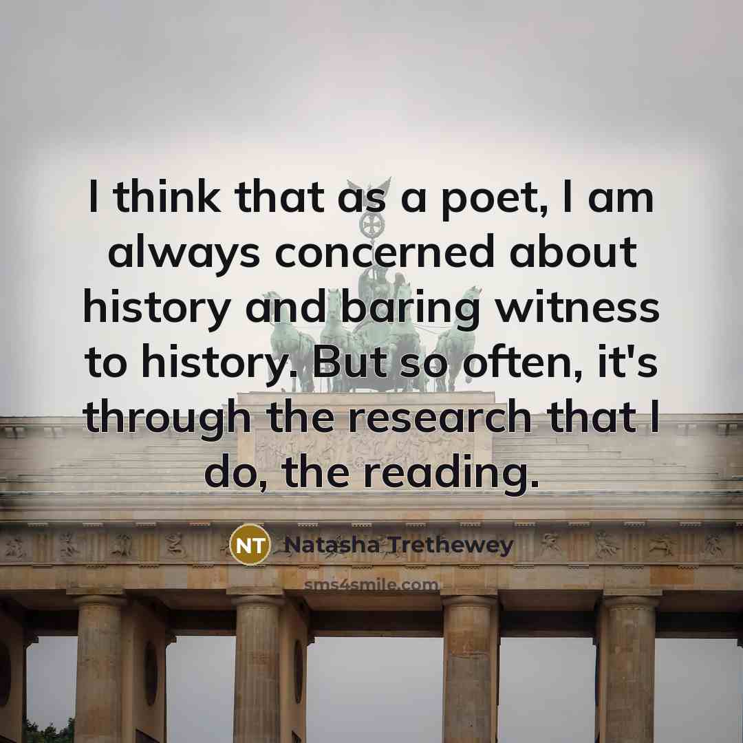 “I think that as a poet, I am always concerned…” quote by Natasha Trethewey