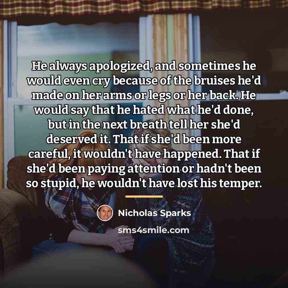 “He always apologized, and sometimes he would even cry because…” quote by Nicholas Sparks