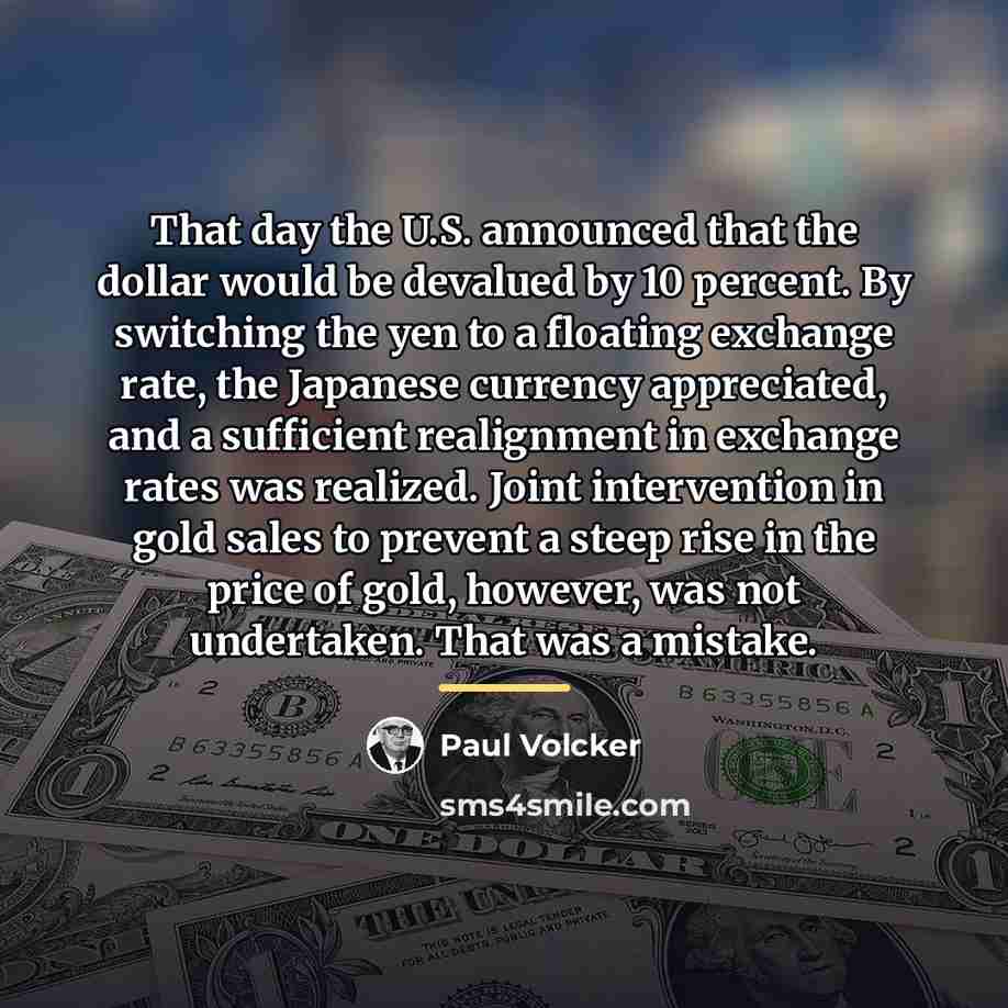 “That day the U.S. announced that the dollar would be…” quote by Paul Volcker