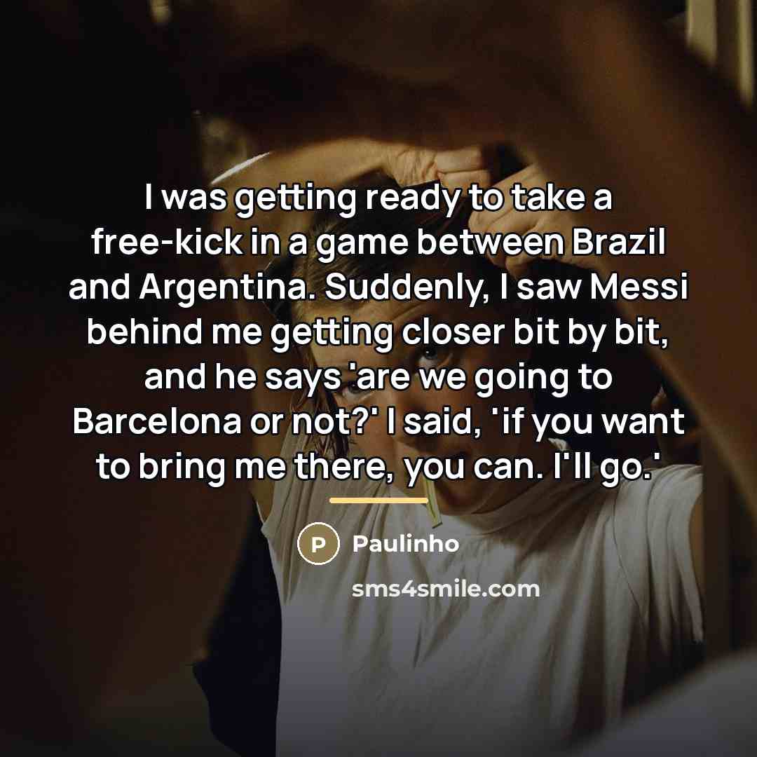 “I was getting ready to take a free-kick in a…” quote by Paulinho