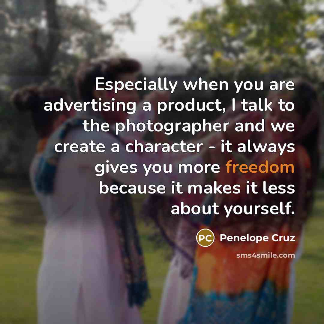 “Especially when you are advertising a product, I talk to…” quote by Penelope Cruz
