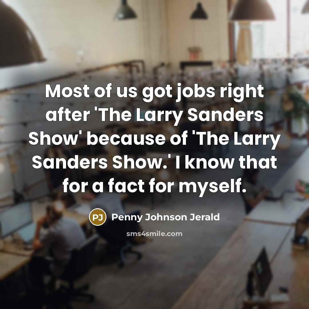 “Most of us got jobs right after 'The Larry Sanders…” quote by Penny Johnson Jerald