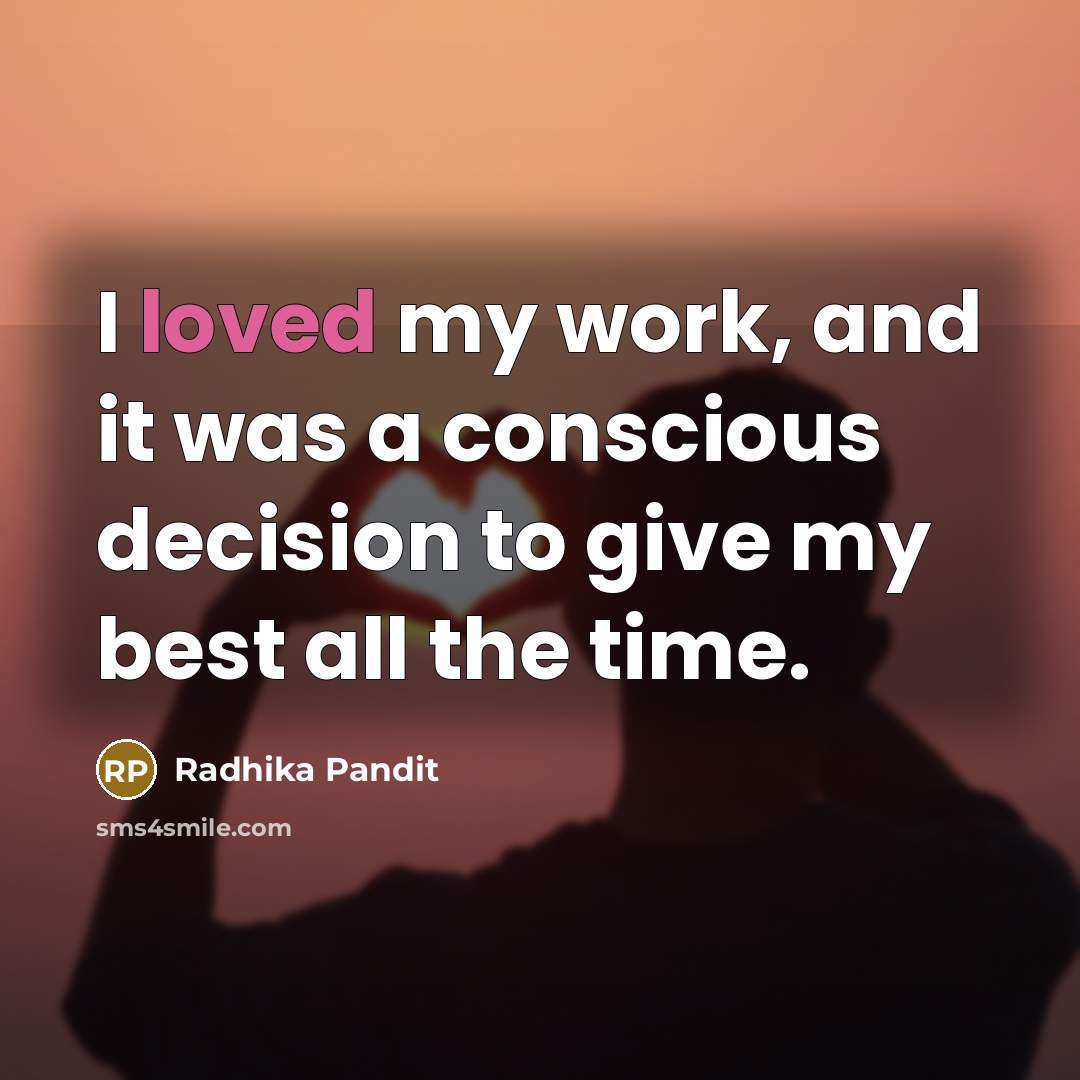 “I loved my work, and it was a conscious decision…” quote by Radhika Pandit