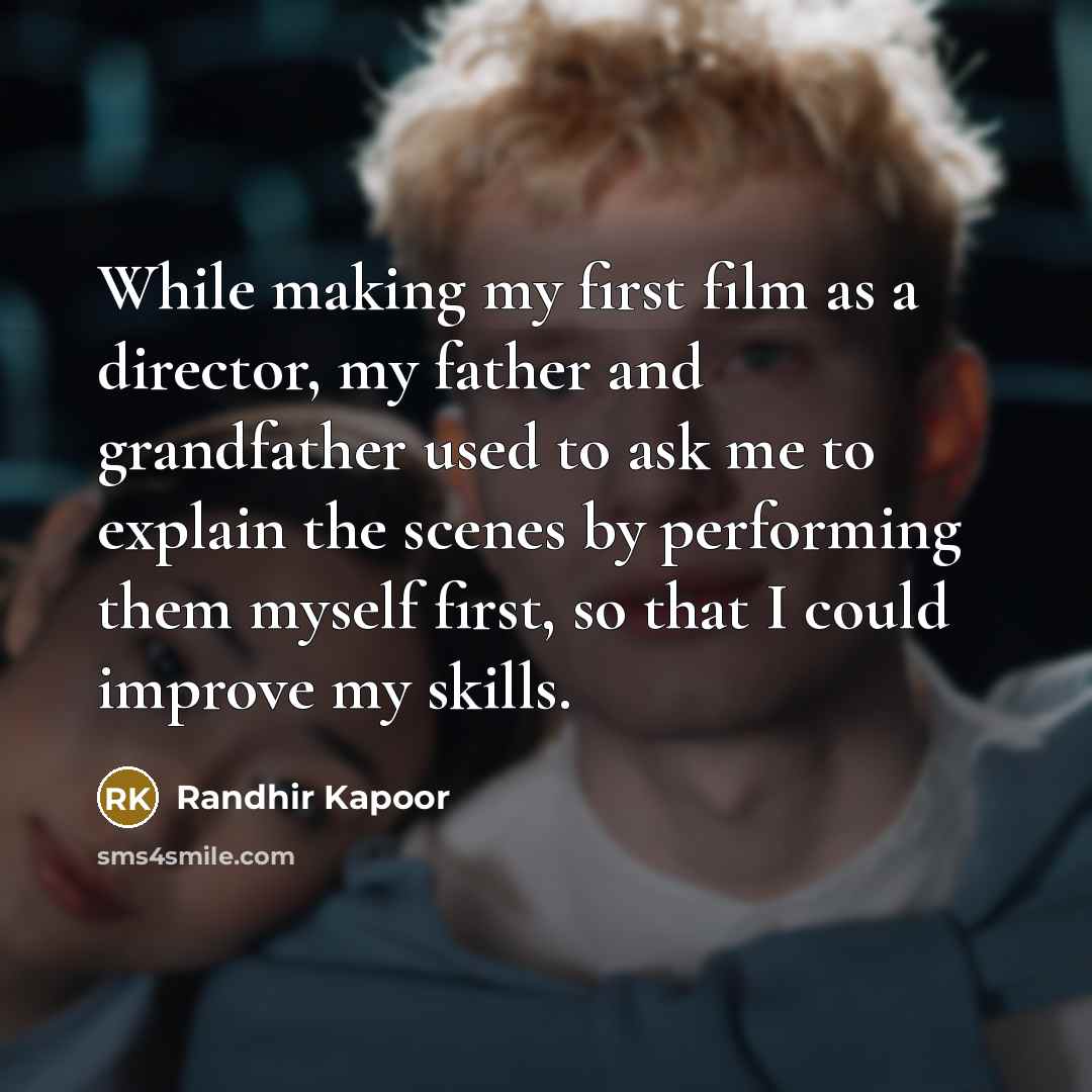 “While making my first film as a director, my father…” quote by Randhir Kapoor