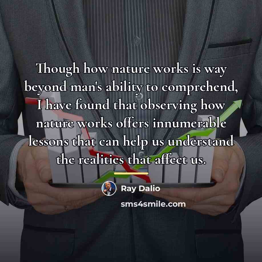 “Though how nature works is way beyond man's ability to…” quote by Ray Dalio