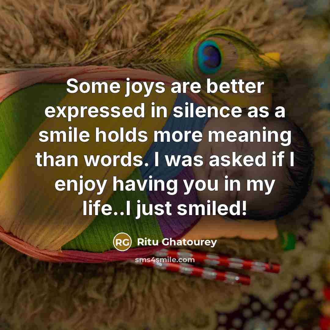 “Some joys are better expressed in silence as a smile…” quote by Ritu Ghatourey