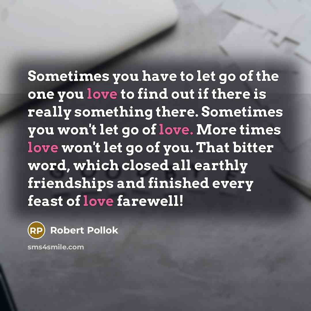 “Sometimes you have to let go of the one you…” quote by Robert Pollok