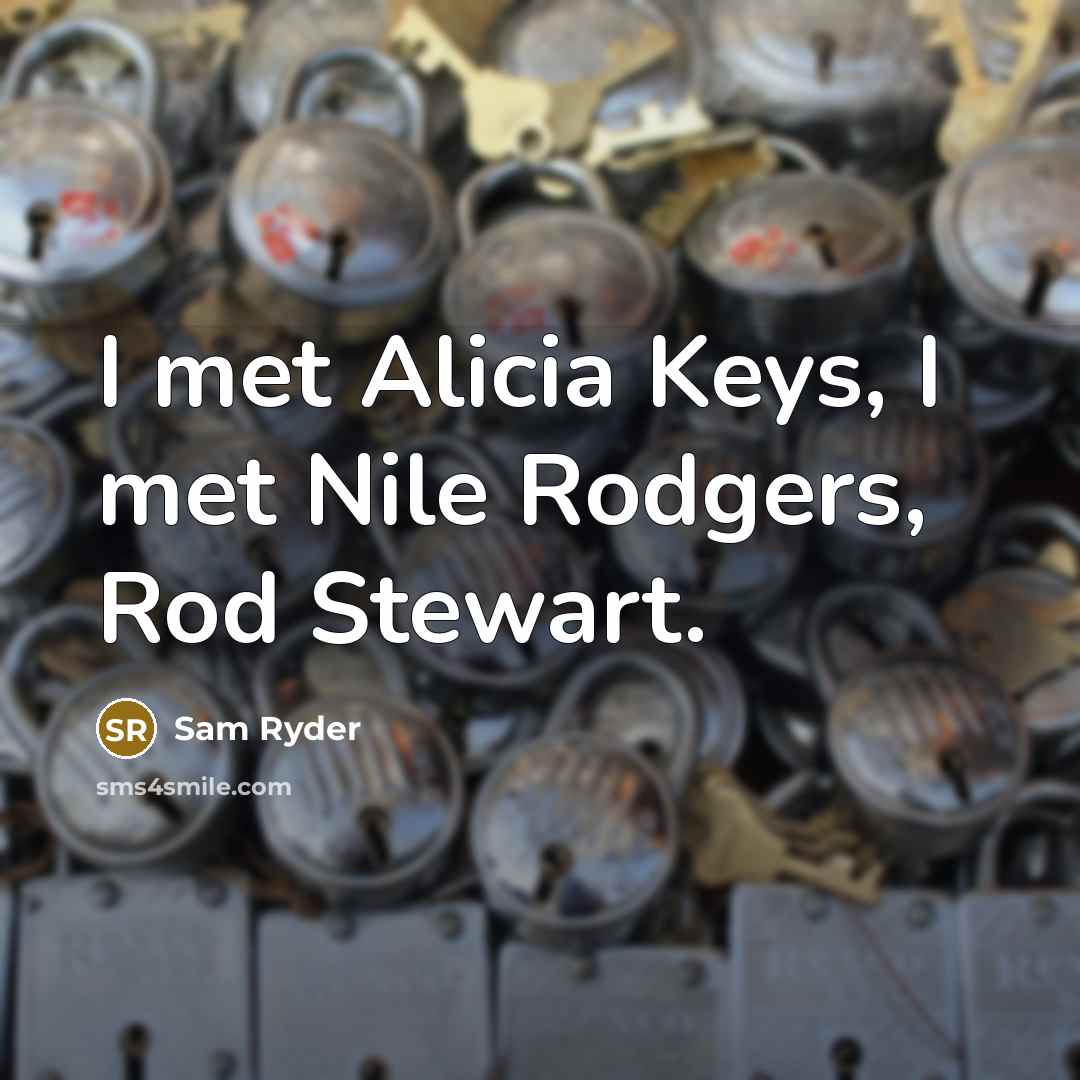 “I met Alicia Keys, I met Nile Rodgers, Rod Stewart.…” quote by Sam Ryder
