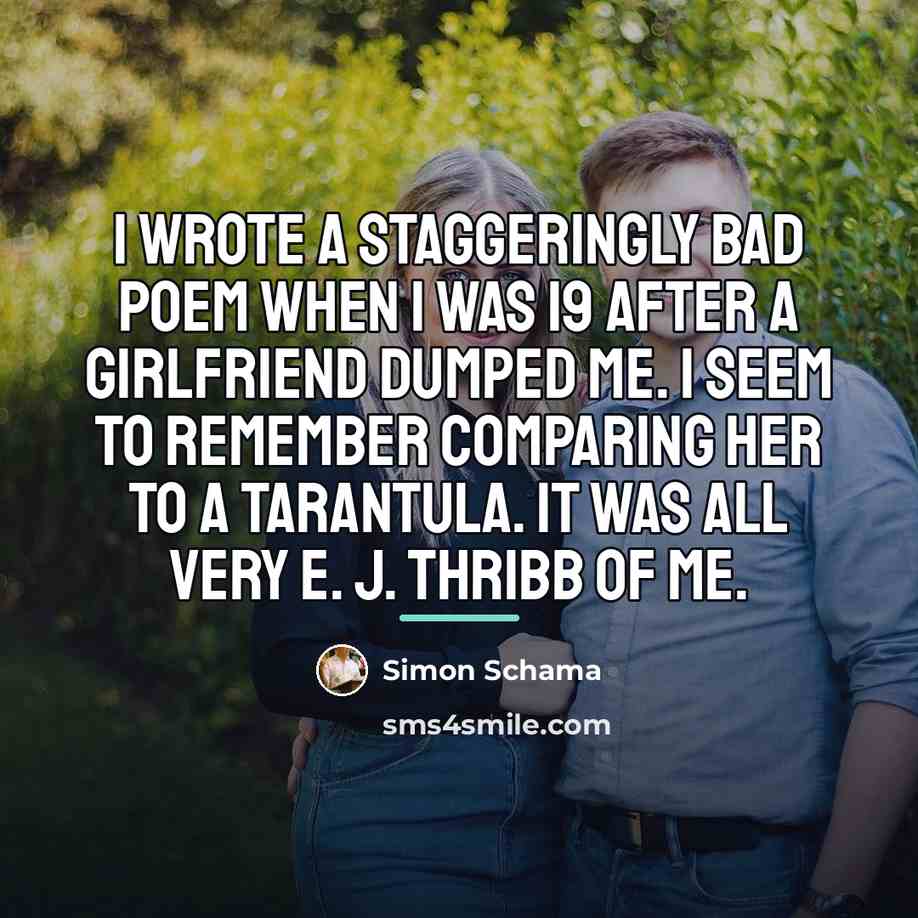 “I wrote a staggeringly bad poem when I was 19…” quote by Simon Schama