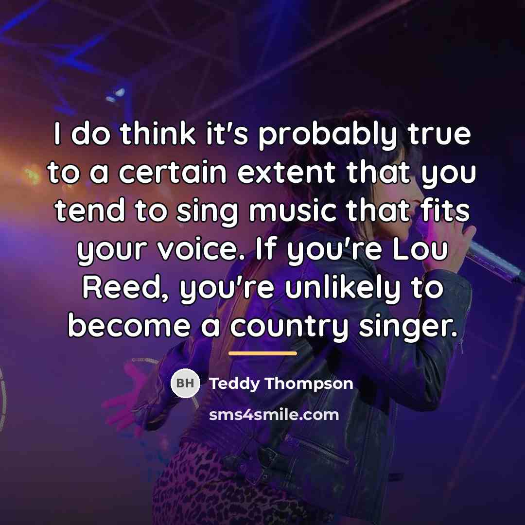 “I do think it's probably true to a certain extent…” quote by Teddy Thompson
