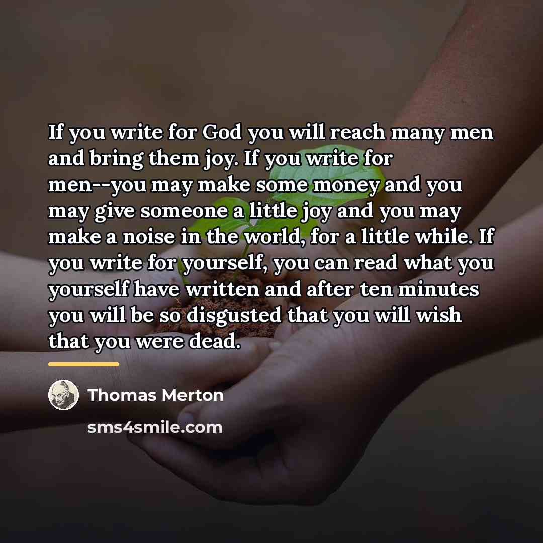 “If you write for God you will reach many men…” quote by Thomas Merton