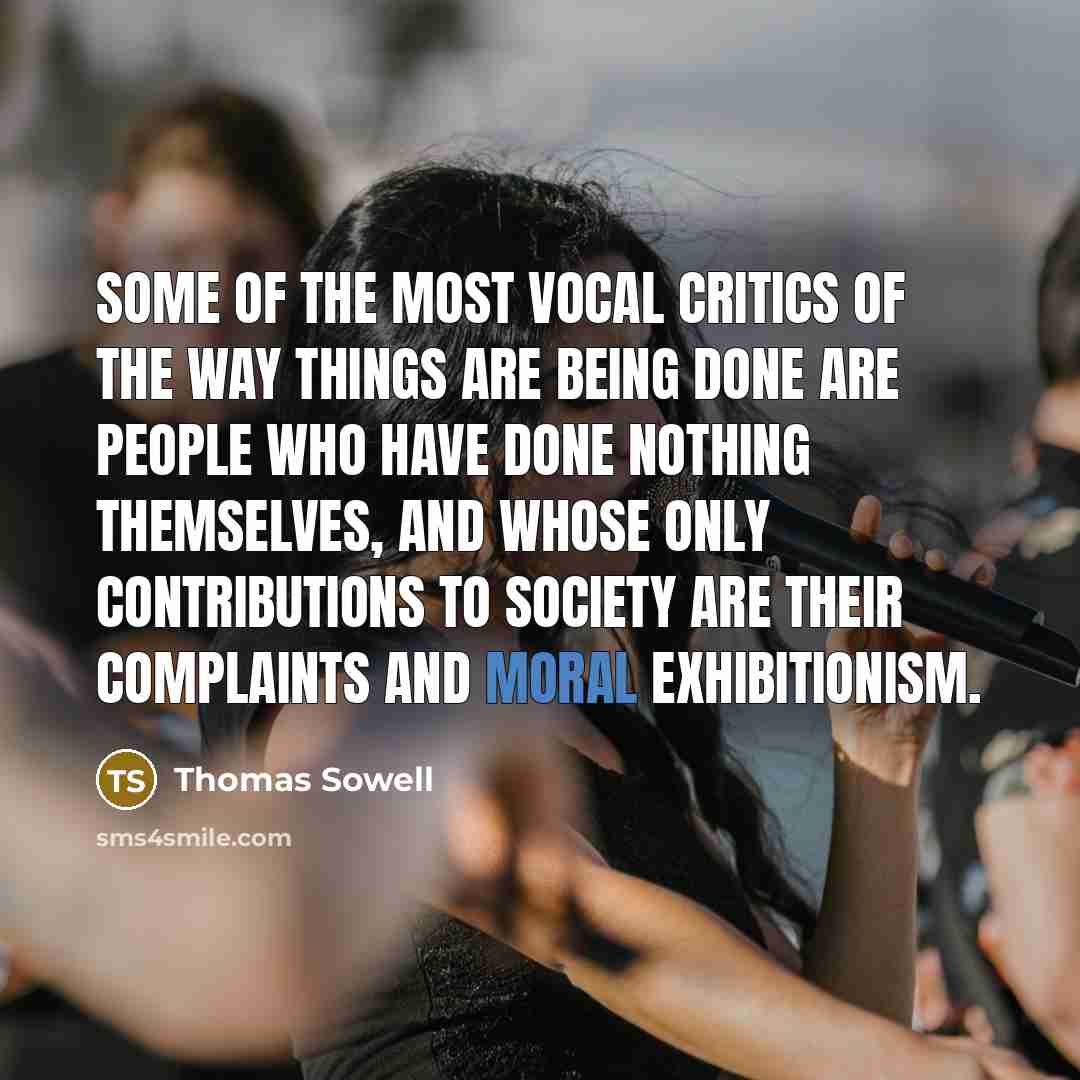 “Some of the most vocal critics of the way things…” quote by Thomas Sowell
