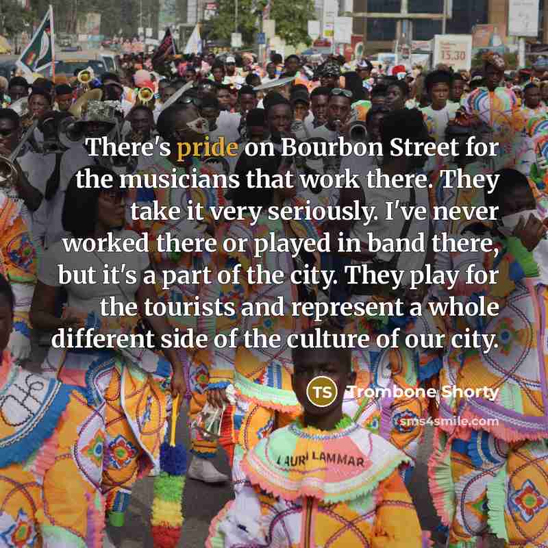 “There's pride on Bourbon Street for the musicians that work…” quote by Trombone Shorty