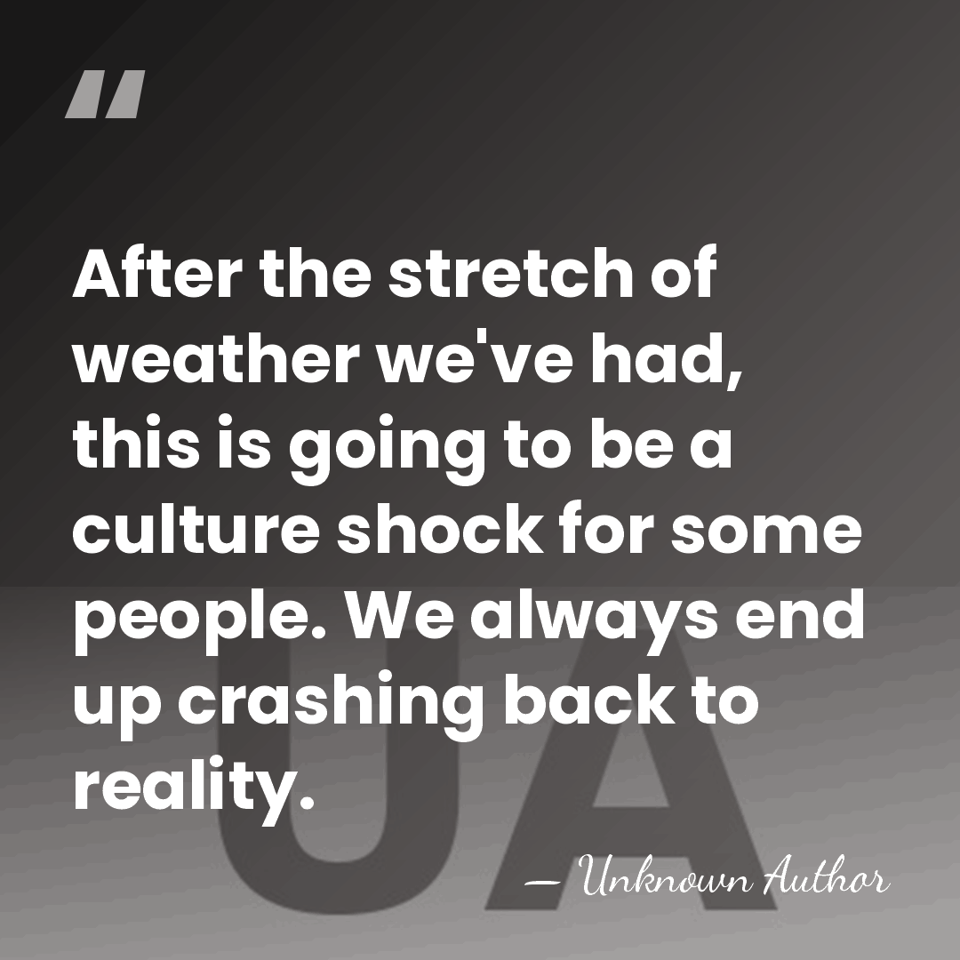 After the stretch of weather we've had, this is going to be&hellip; - Unknown Author
